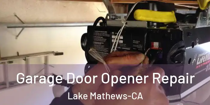  Garage Door Opener Repair Lake Mathews-CA